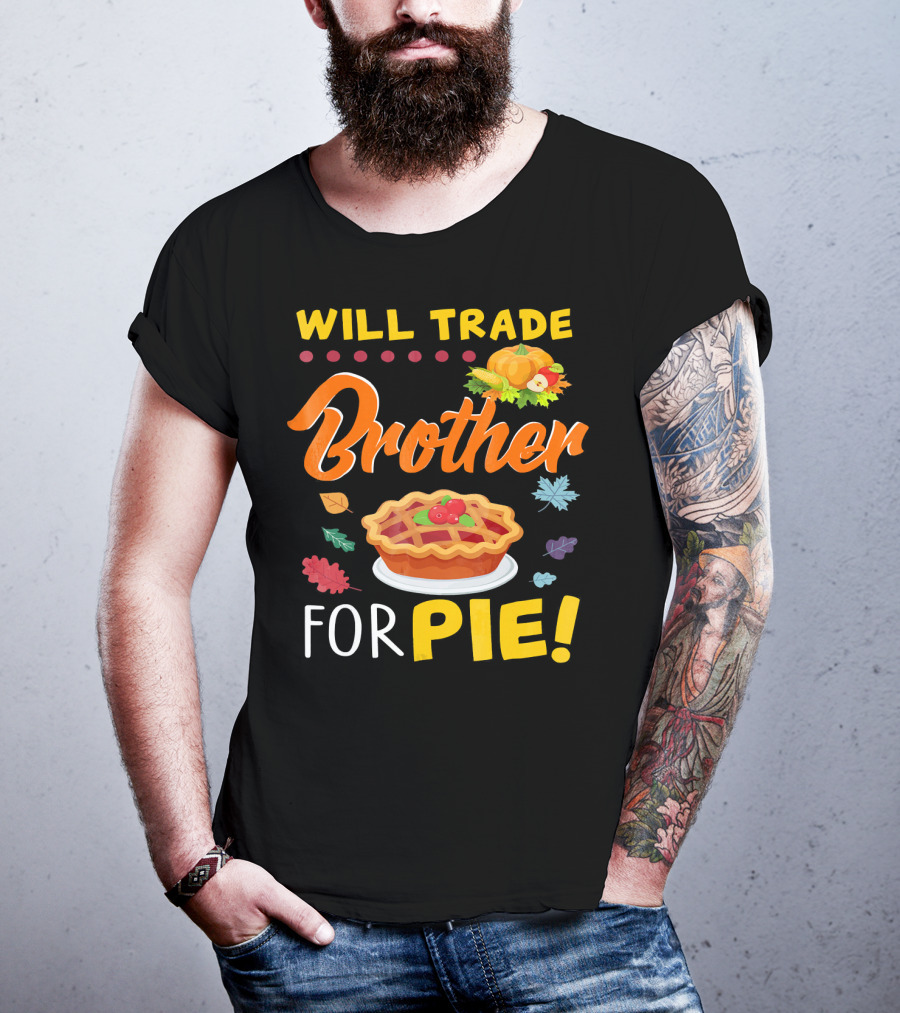 Will Trade Brother For Pie With Autumn Leaves And Pumpkin Graphics T-Shirt