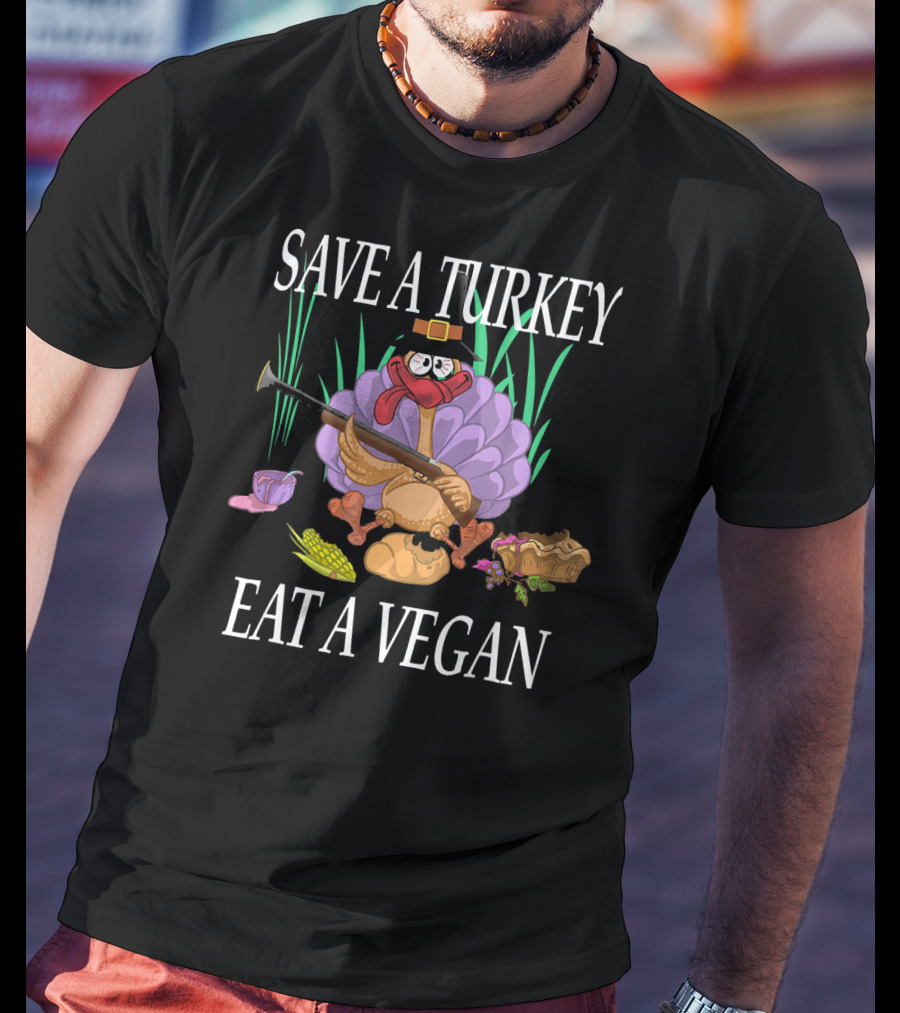 SAVE A TURKEY EAT A VEGAN Thanksgiving Humor Turkey Cartoon Pilgrim Hat Rifle Corn Pie T-Shirt