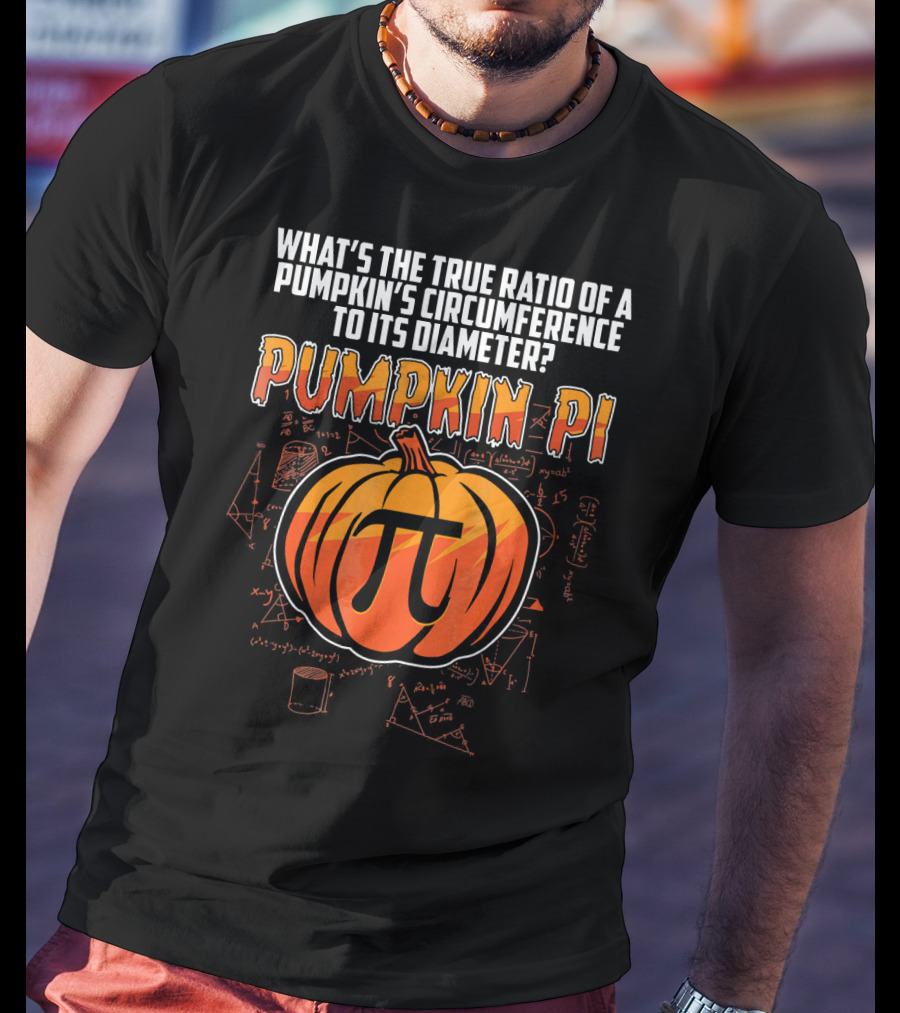 What's The True Ratio Of A Pumpkin's Circumference To Its Diameter Pumpkin Pi T-Shirt
