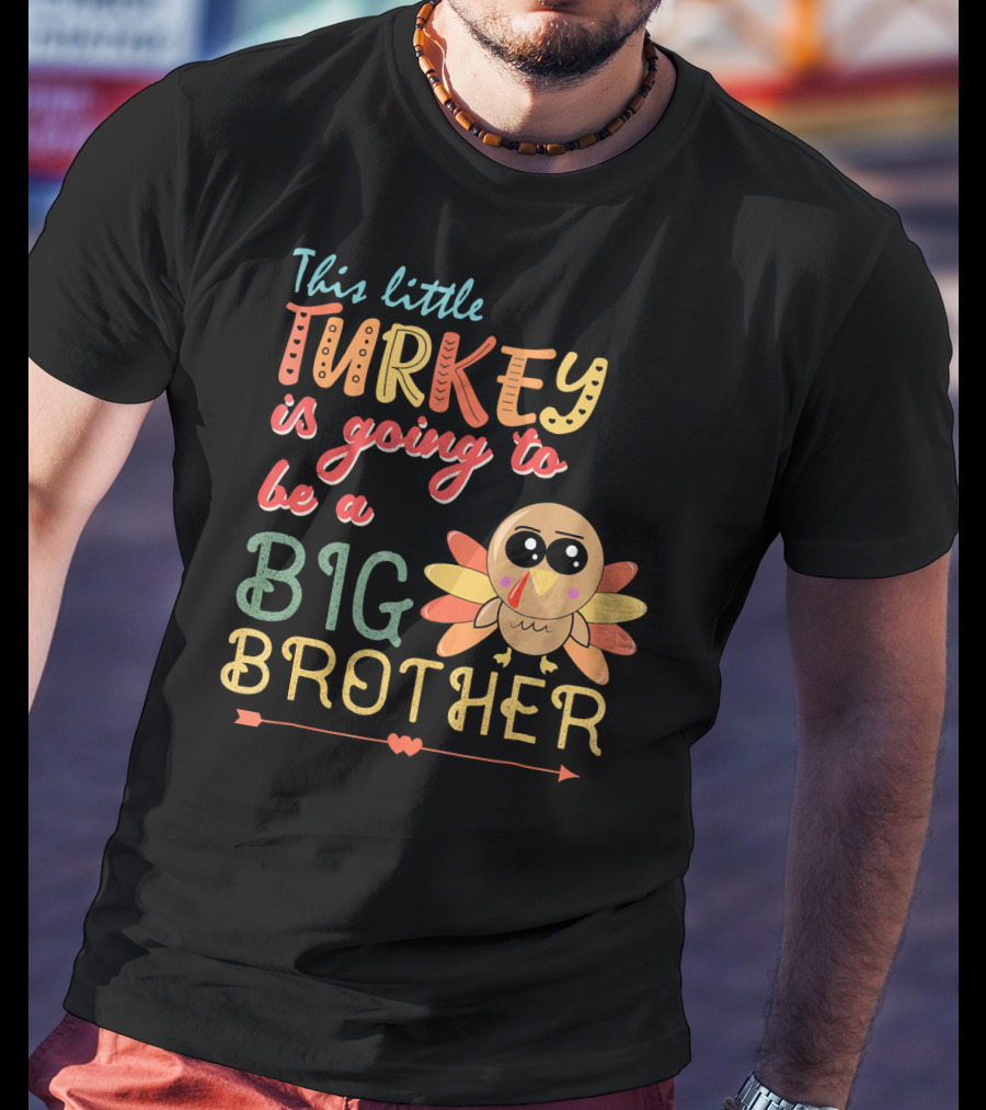 This Little Turkey Is Going To Be A Big Brother T-Shirt