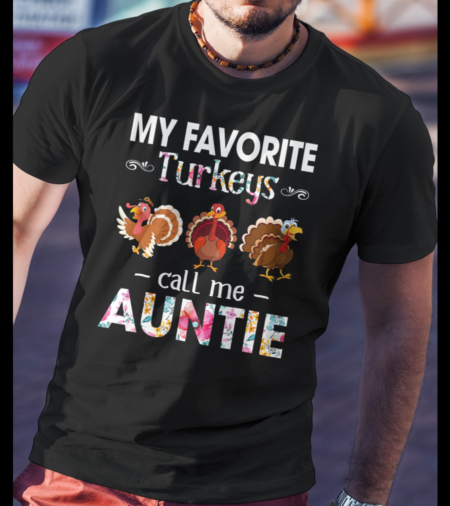 My Favorite Turkeys Call Me Auntie T-Shirt