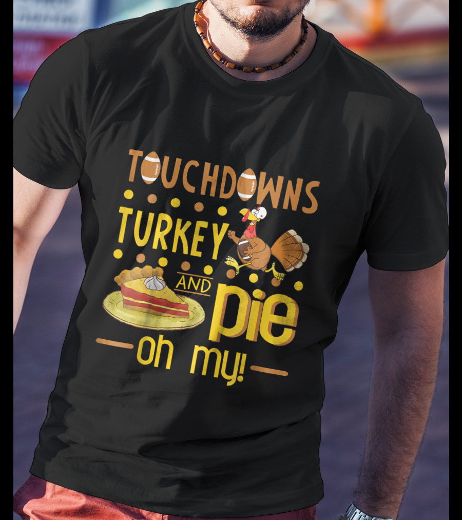 Touchdowns Turkey And Pie Oh My Thanksgiving Kids Football T-Shirt