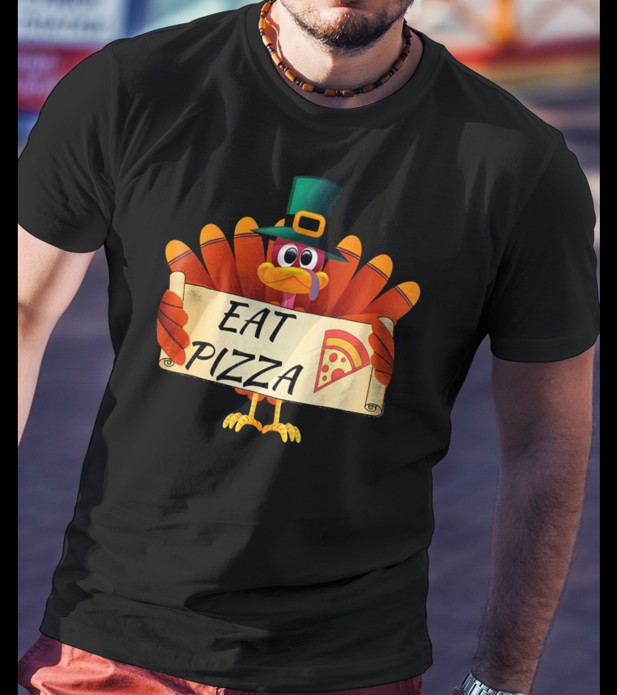 Funny Turkey Eat Pizza Thanksgiving Day Eat Pizza Thanksgiving Turkey T-Shirt