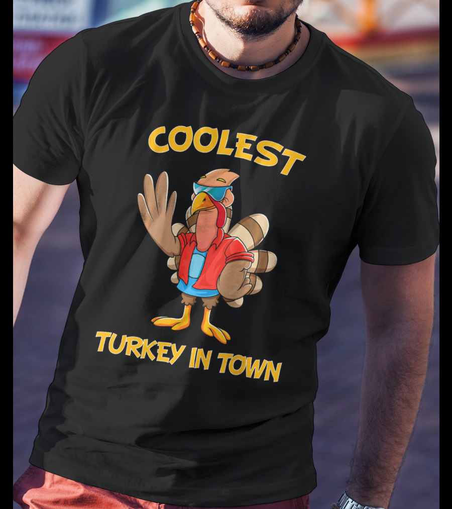 Coolest Turkey In Town Cool Turkey Thanksgiving T-Shirt