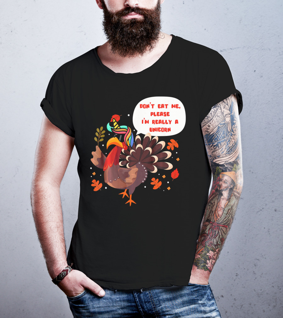 Don't Eat Me Please I'm Really A Unicorn Turkey T-Shirt