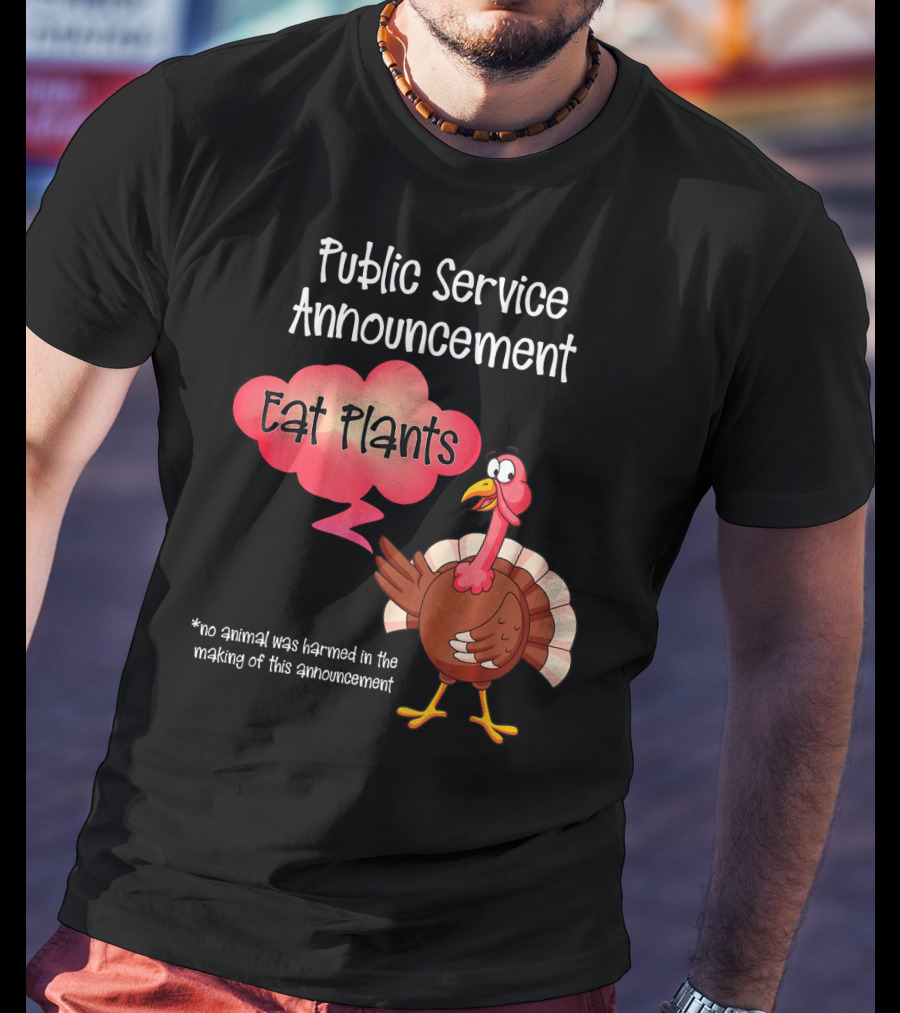 Public Service Announcement Eat Plants No Animal Harmed Funny Thanksgiving Turkey T-Shirt