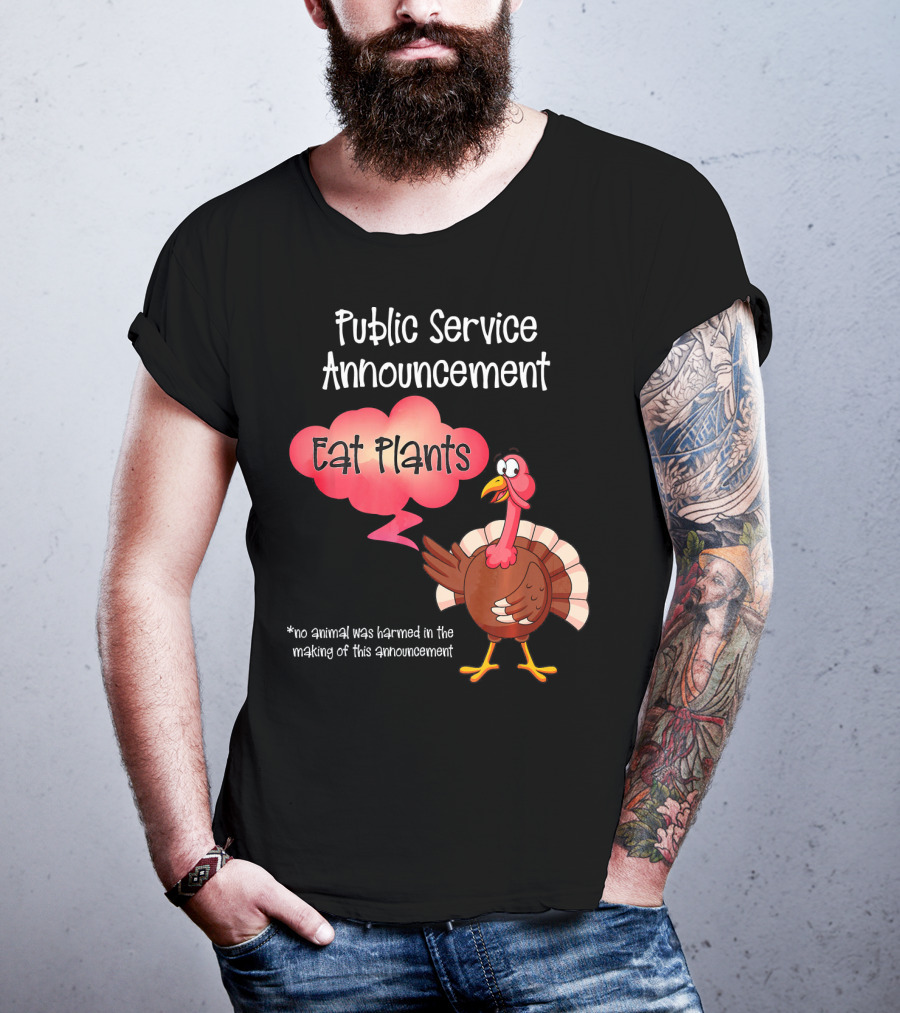 Public Service Announcement Eat Plants No Animal Harmed Funny Thanksgiving Turkey T-Shirt
