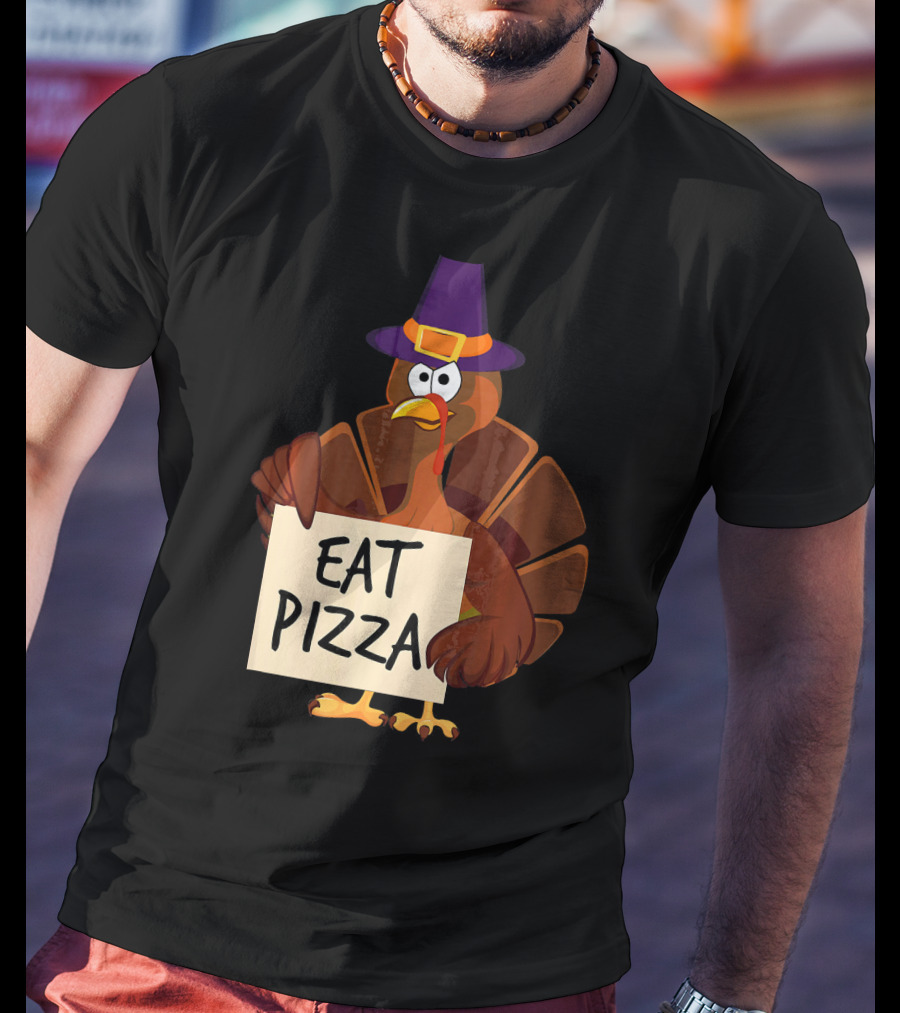 Eat Pizza Funny Turkey In Hat Happy T-Shirt