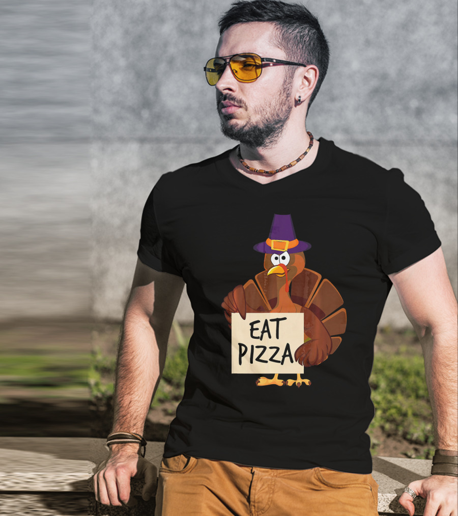 Eat Pizza Funny Turkey In Hat Happy T-Shirt
