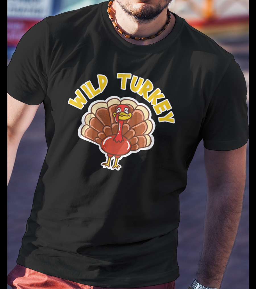 Wild Turkey Thanksgiving Holiday Wild T-Shirt