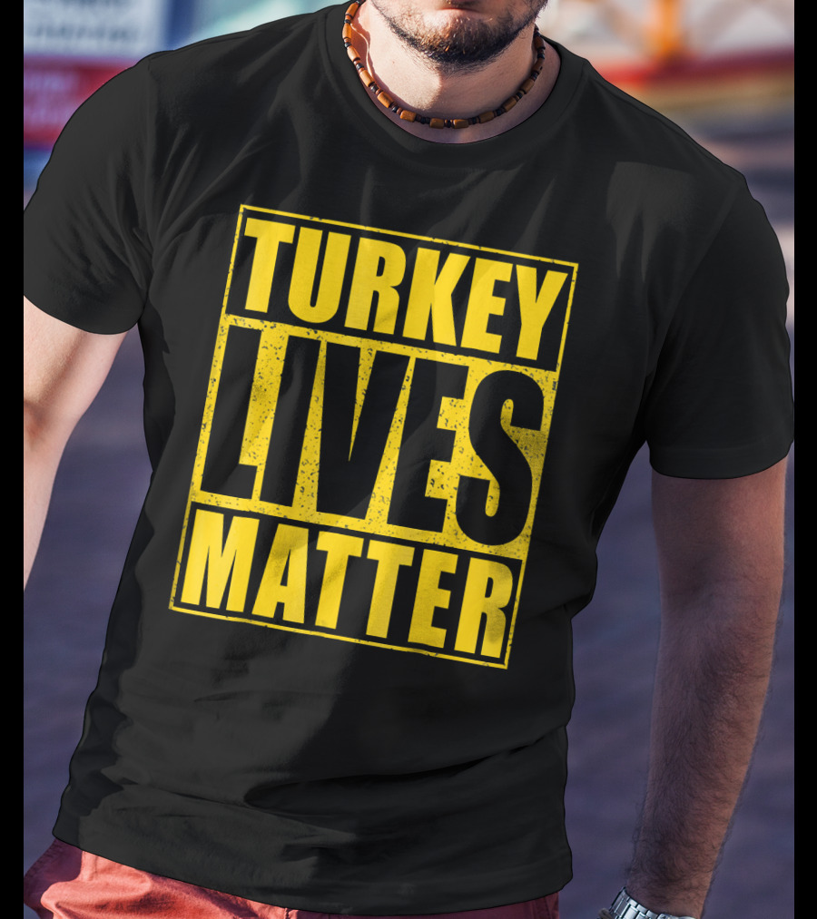 Turkey Lives Matter T-Shirt