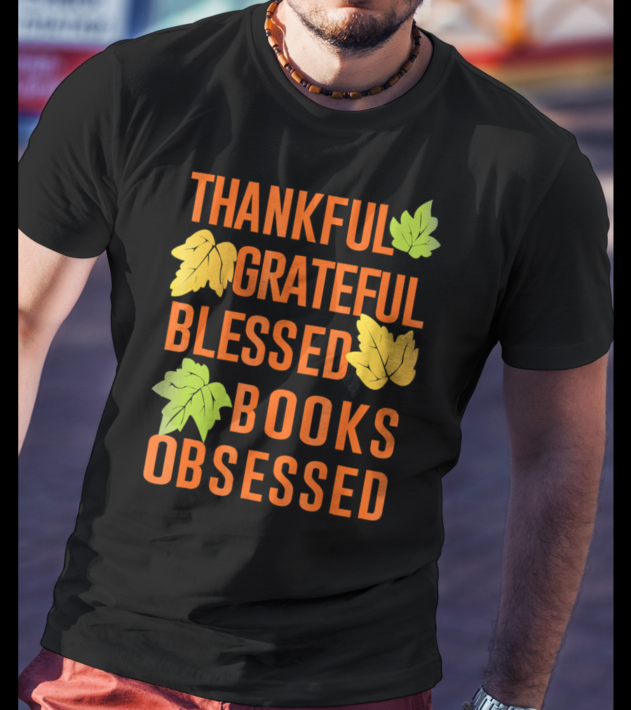 Thankful Grateful Blessed Books Obsessed T-Shirt