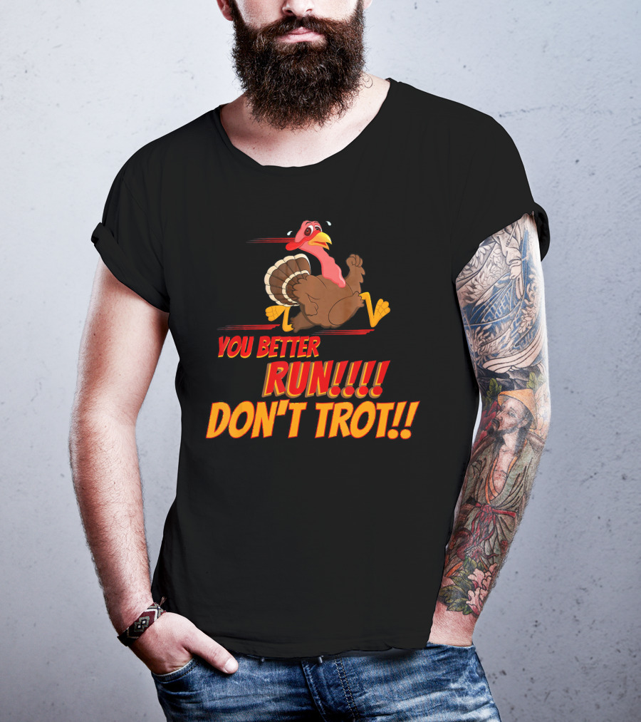 You Better Run Don't Trot T-Shirt