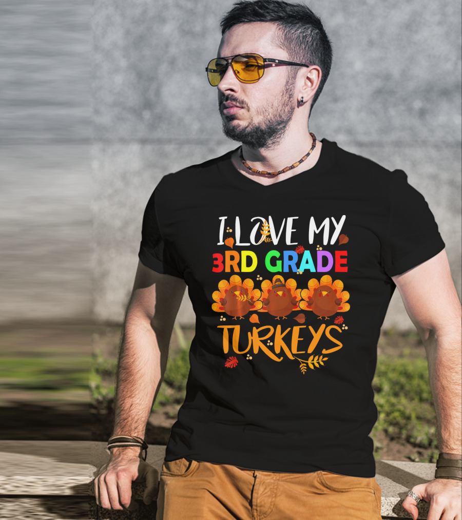 I Love My 3rd Grade Turkeys T-Shirt