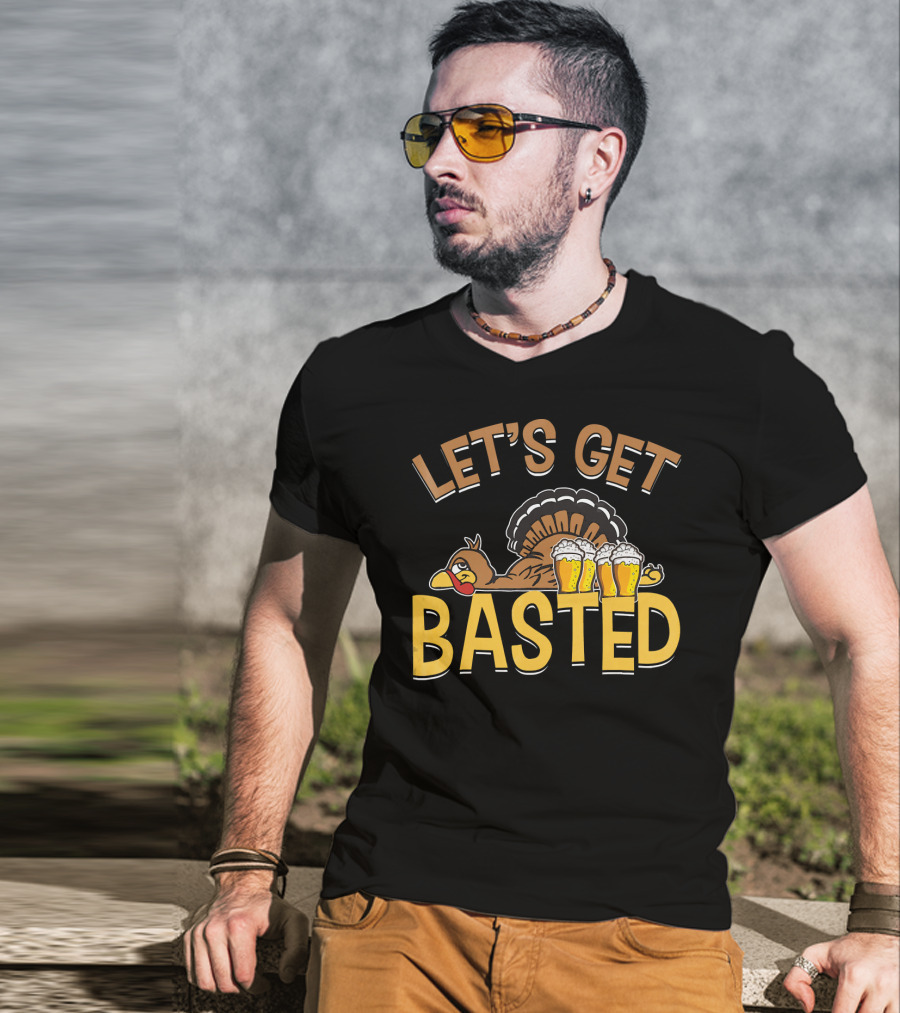 Let's Get Basted Thanksgiving Day Turkey Beer T-Shirt
