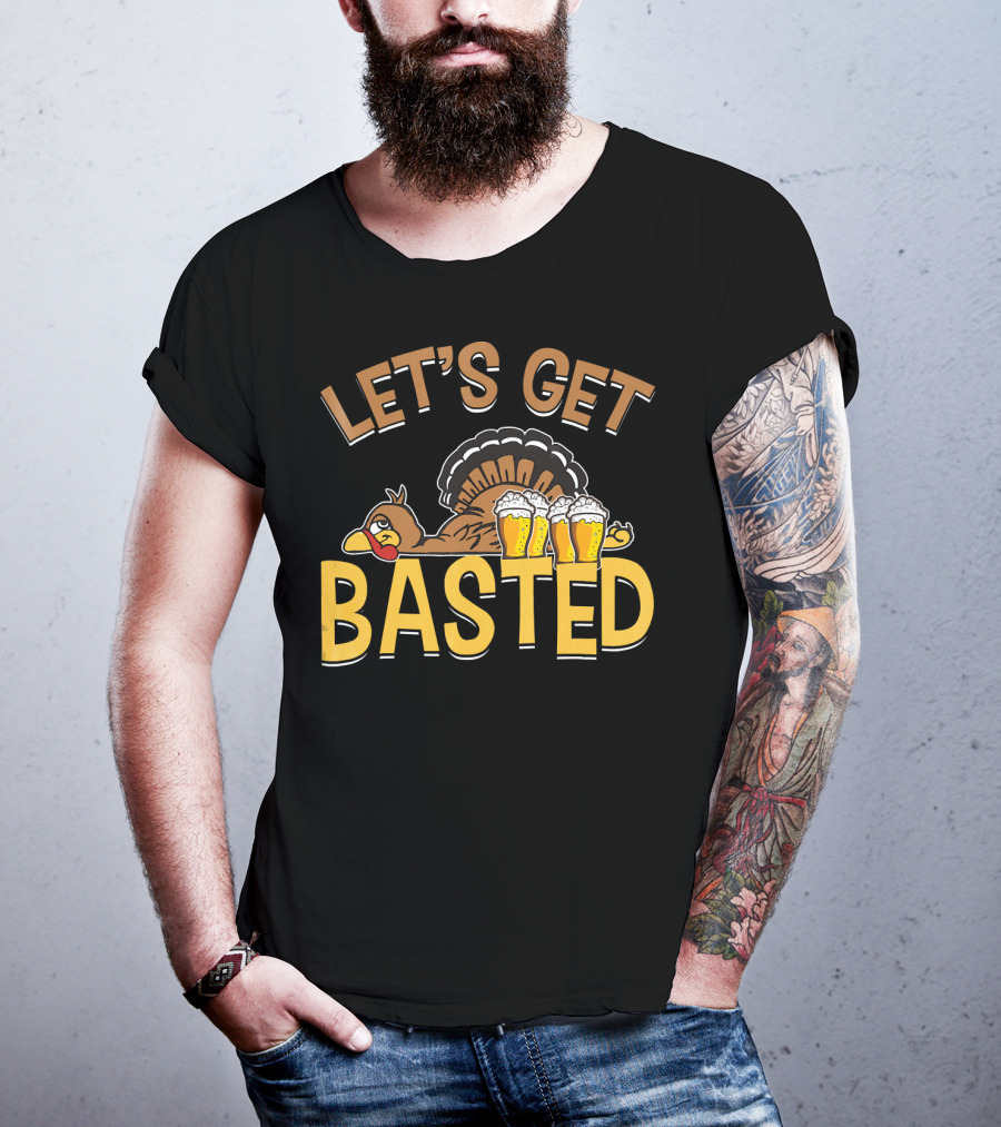 Let's Get Basted Thanksgiving Day Turkey Beer T-Shirt