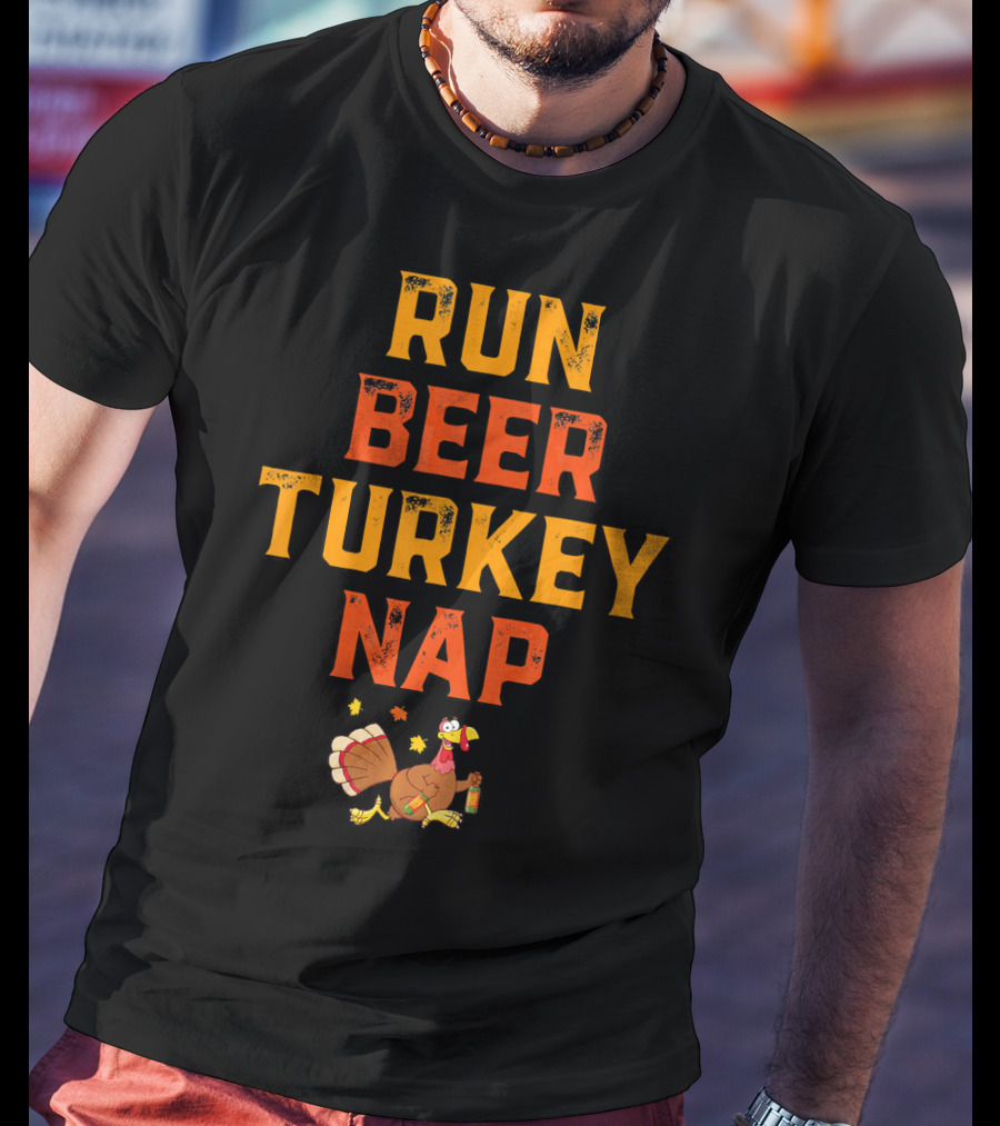 Run Beer Turkey Nap Funny Turkey Runner Thanksgiving Humor T-Shirt