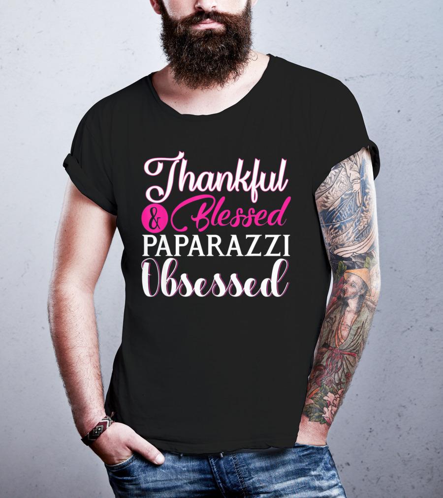 Thankful And Blessed Paparazzi Obsessed T-Shirt