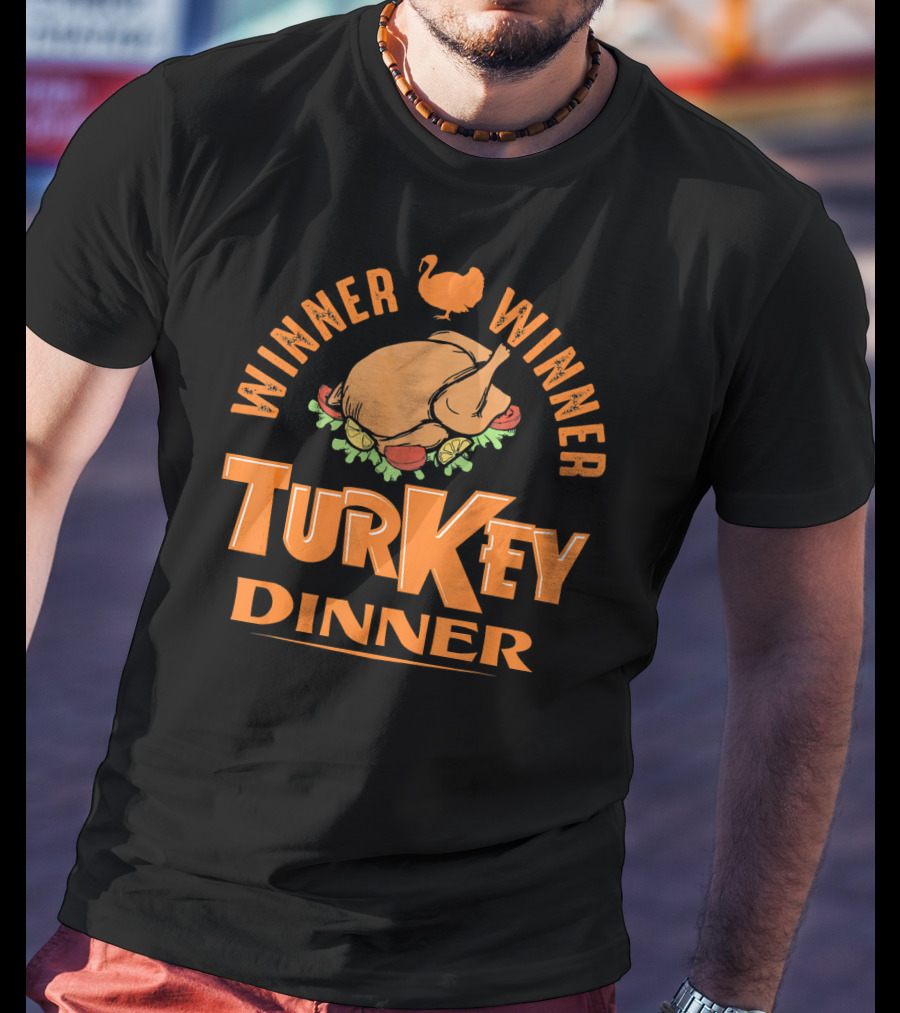 Winner Winner Turkey Dinner T-Shirt
