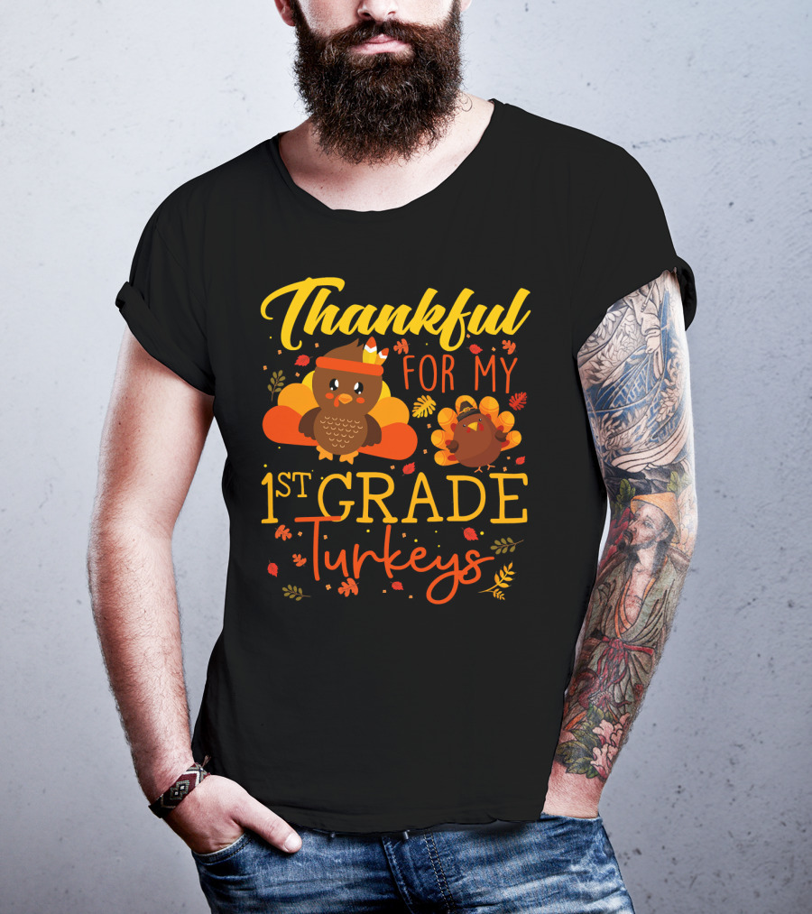 Thankful For My 1st Grade Turkeys Teacher Funny T-Shirt