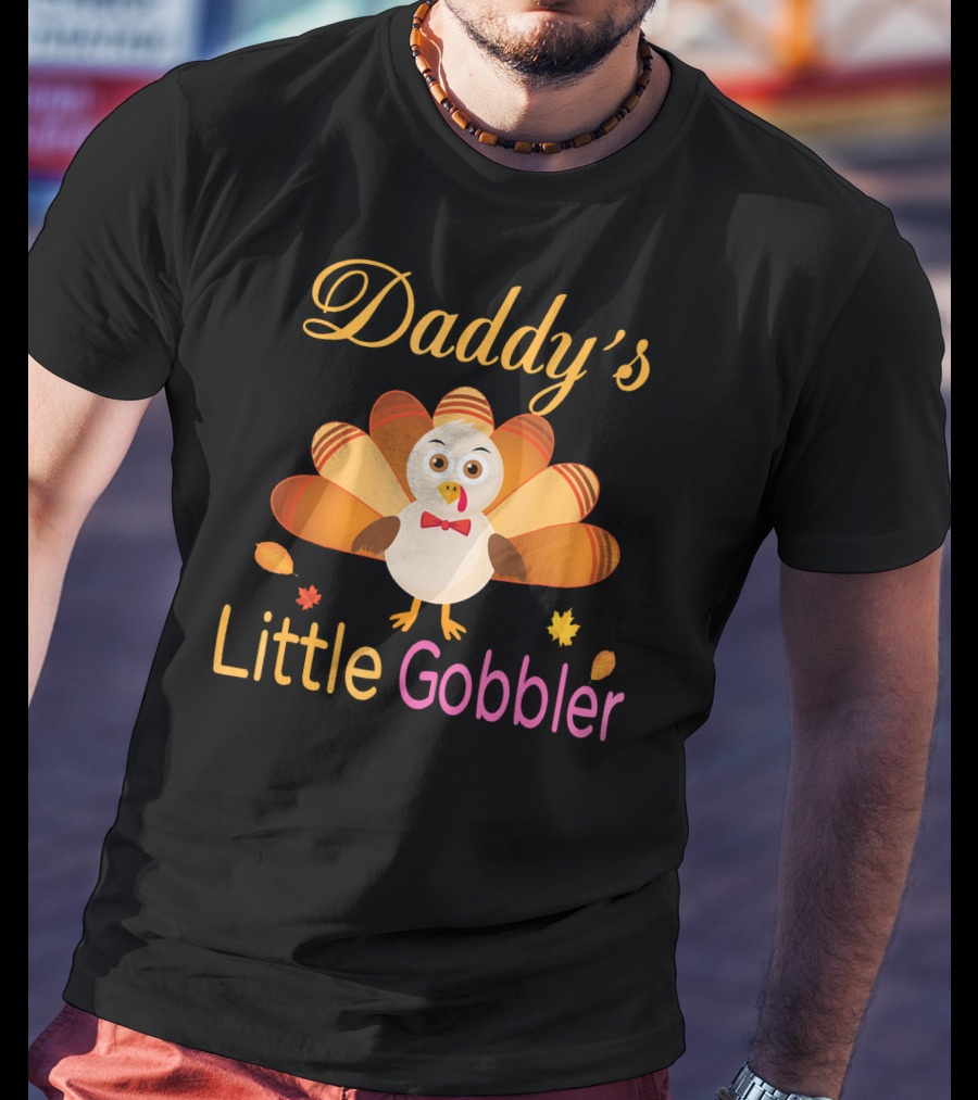 Daddy's Little Gobbler Cute Turkey Thanksgiving T-Shirt