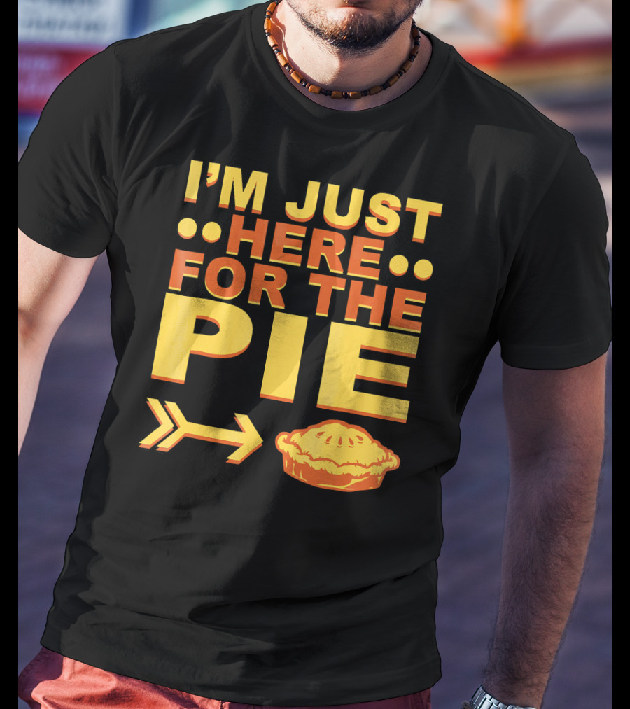 I'M JUST HERE FOR THE PIE Pumpkin Pecan Cherry Pie T-Shirt