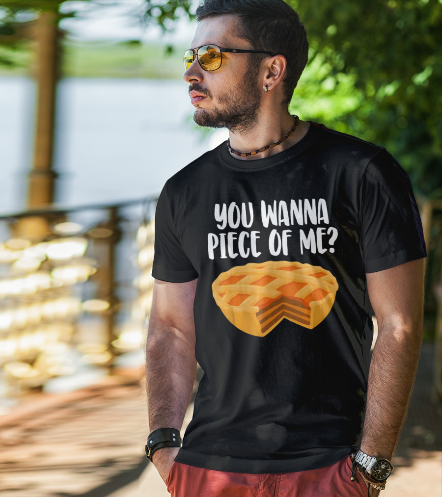 You Wanna Piece Of Me Thanksgiving Pumpkin Pie Joke T-Shirt
