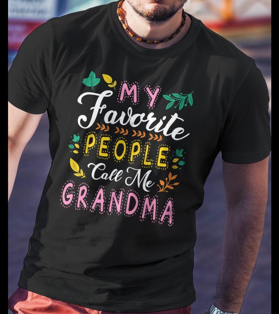 My Favorite People Call Me Grandma With Colorful Leaves And Flowers T-Shirt