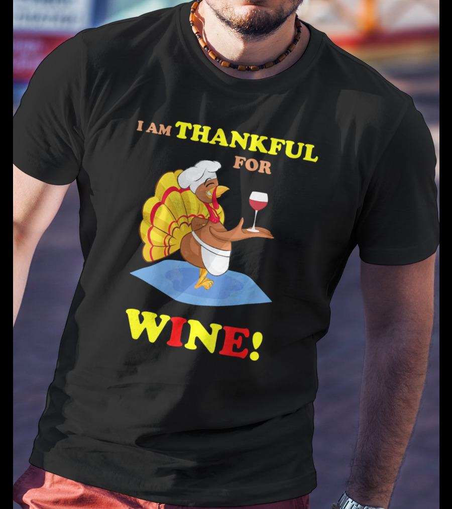 I Am Thankful For Wine Turkey With Chef Hat And Glass T-Shirt
