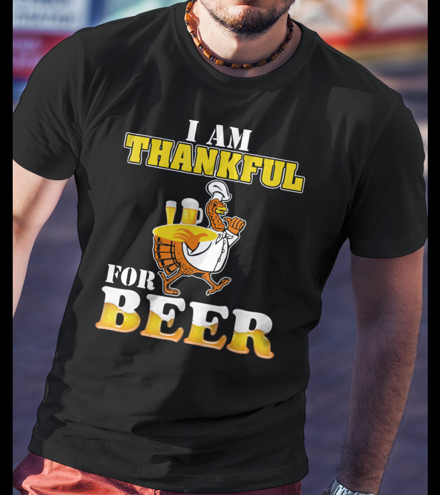 I Am Thankful For Beer Turkey Chef Carrying Glasses Thanksgiving T-Shirt