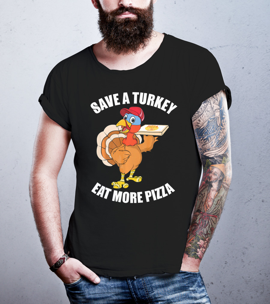 Save A Turkey Eat More Pizza Funny Thanksgiving T-Shirt