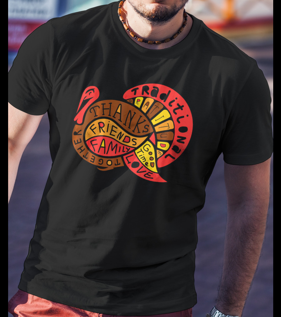 Thanksgiving Thanks Gratitude Friends Family Love Together Traditional Turkey T-Shirt