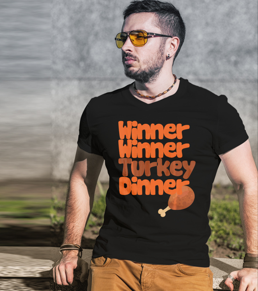 Winner Winner Turkey Dinner Funny Thanks Turkey Leg T-Shirt