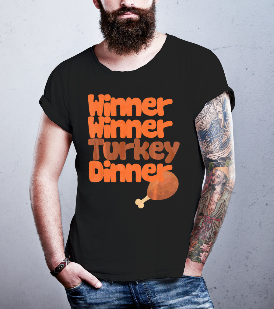 Winner Winner Turkey Dinner Funny Thanks Turkey Leg T-Shirt