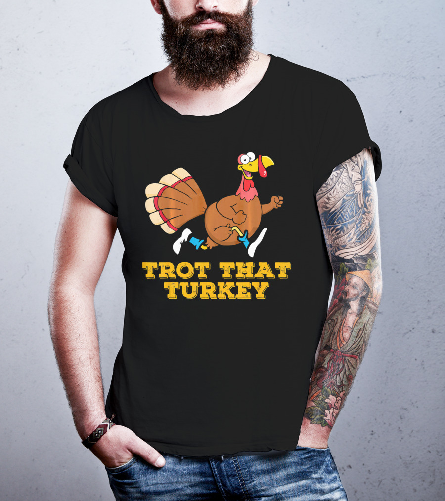 Trot That Turkey Thanksgiving Running Humor T-Shirt
