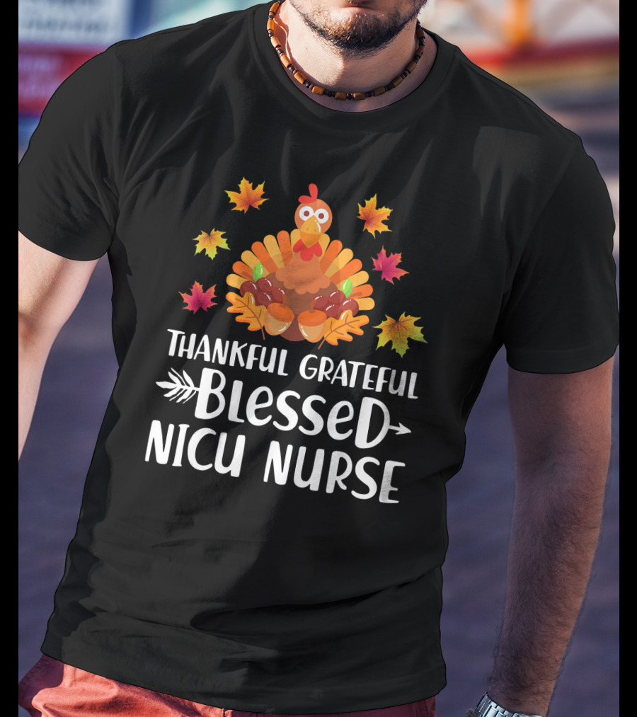 Thankful Grateful Blessed NICU Nurse Turkey Leaves T-Shirt