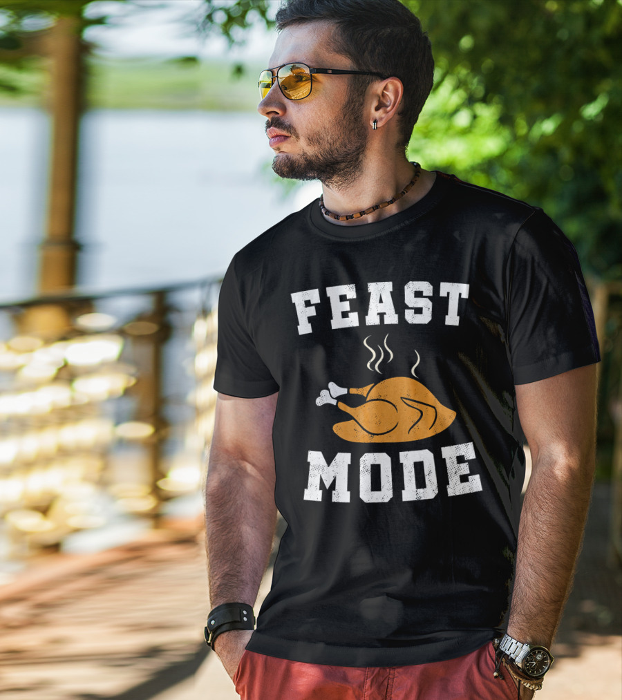 Feast Mode Turkey Funny Happy Thanksgiving T-Shirt