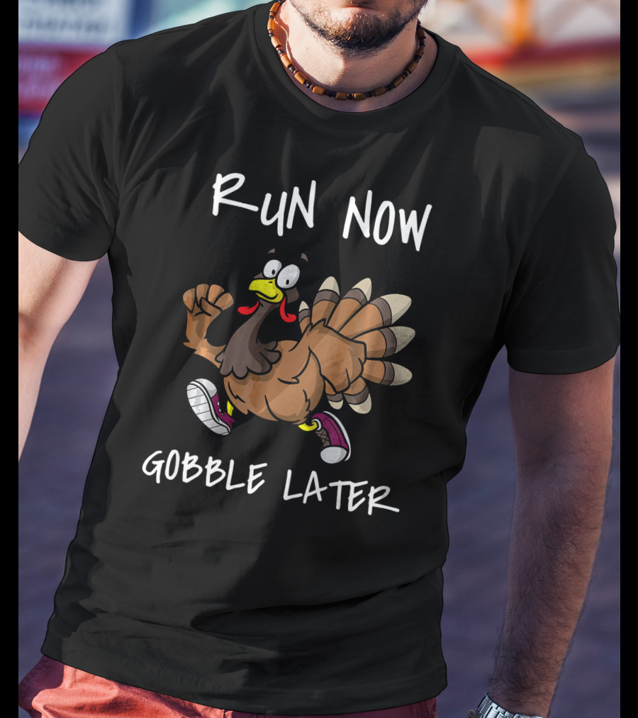 Run Now Gobble Later Funny Turkey Jogging Thanksgiving T-Shirt