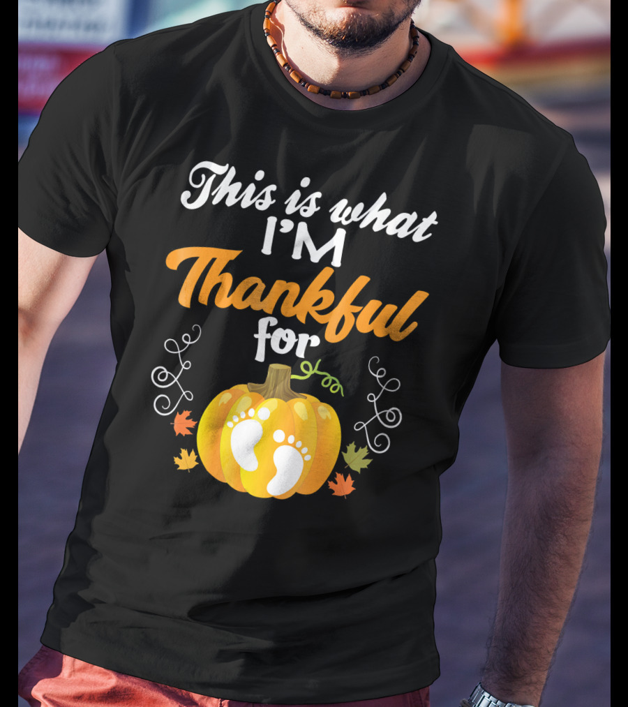 This Is What I'm Thankful For Pumpkin Baby Footprints Autumn Leaves T-Shirt