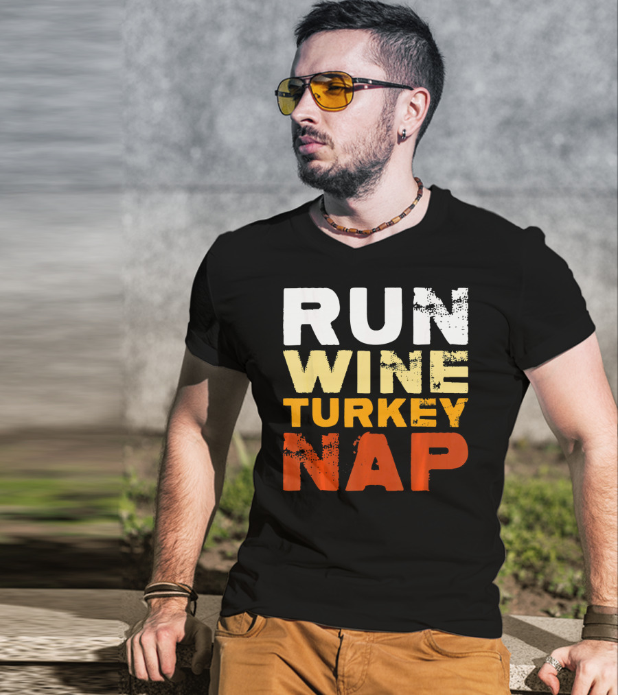 Run Wine Turkey Nap Thanksgiving Humor T-Shirt