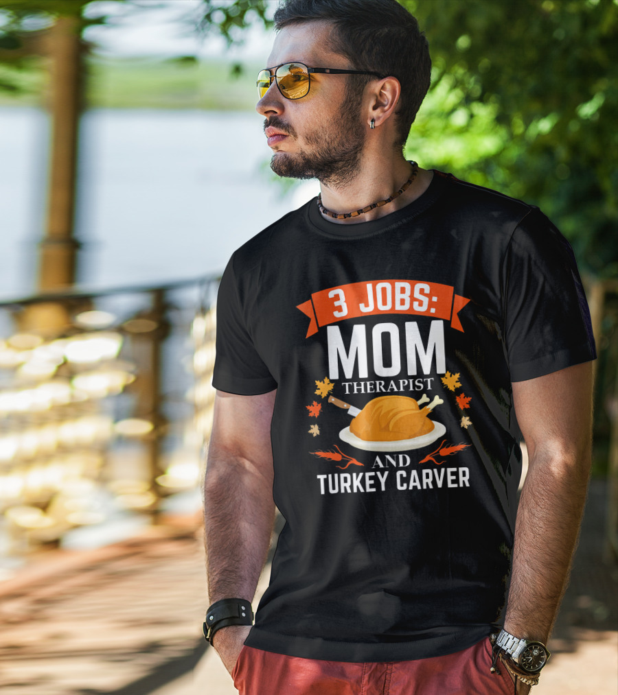 3 Jobs Mom Therapist And Turkey Carver T-Shirt
