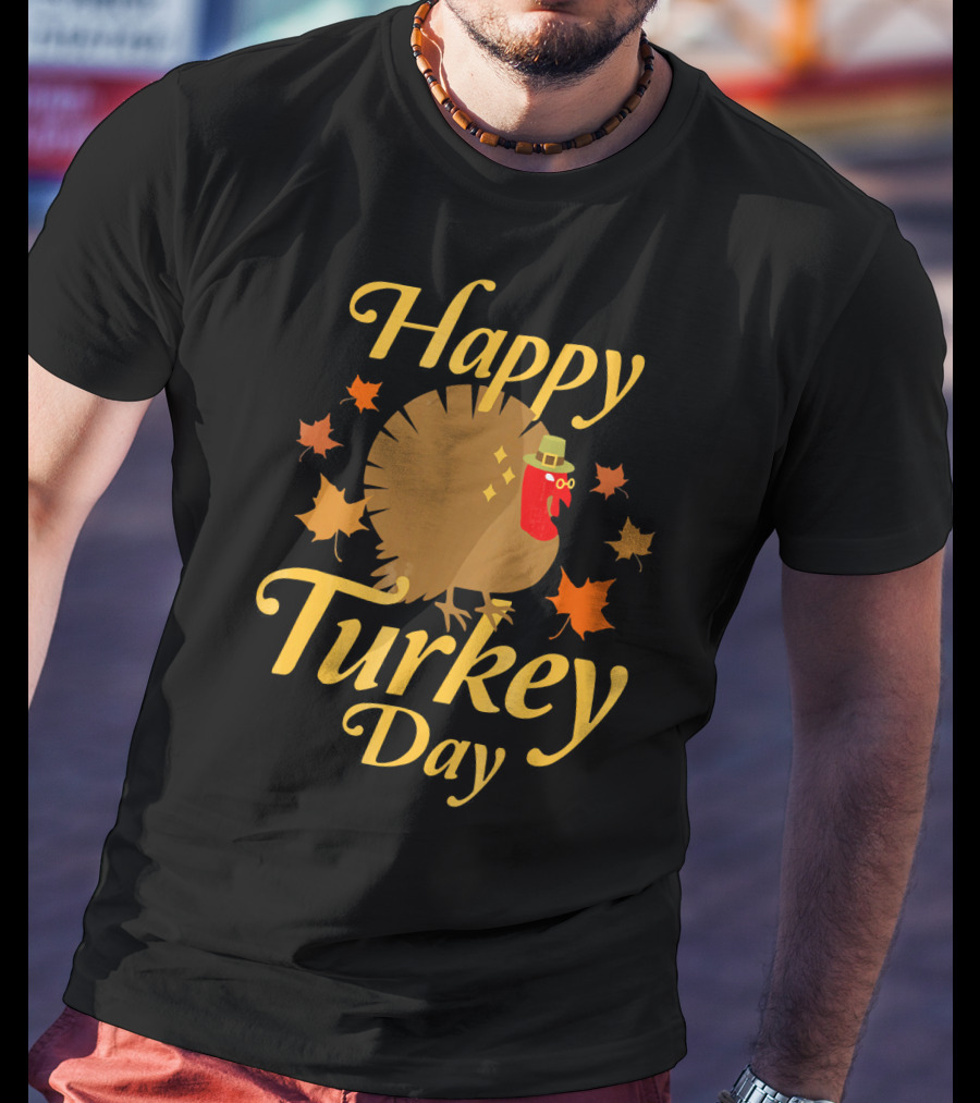 Happy Turkey Day Thanksgiving Funny T-Shirt
