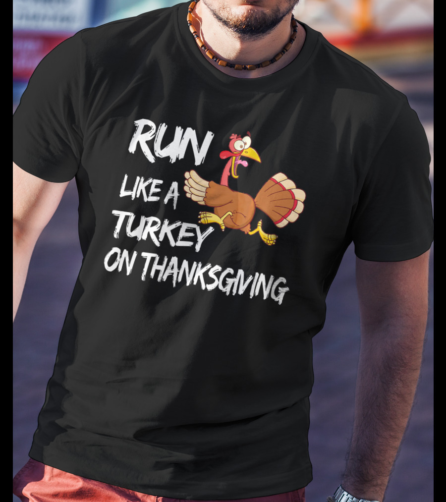 Run Like A Turkey On Thanksgiving T-Shirt