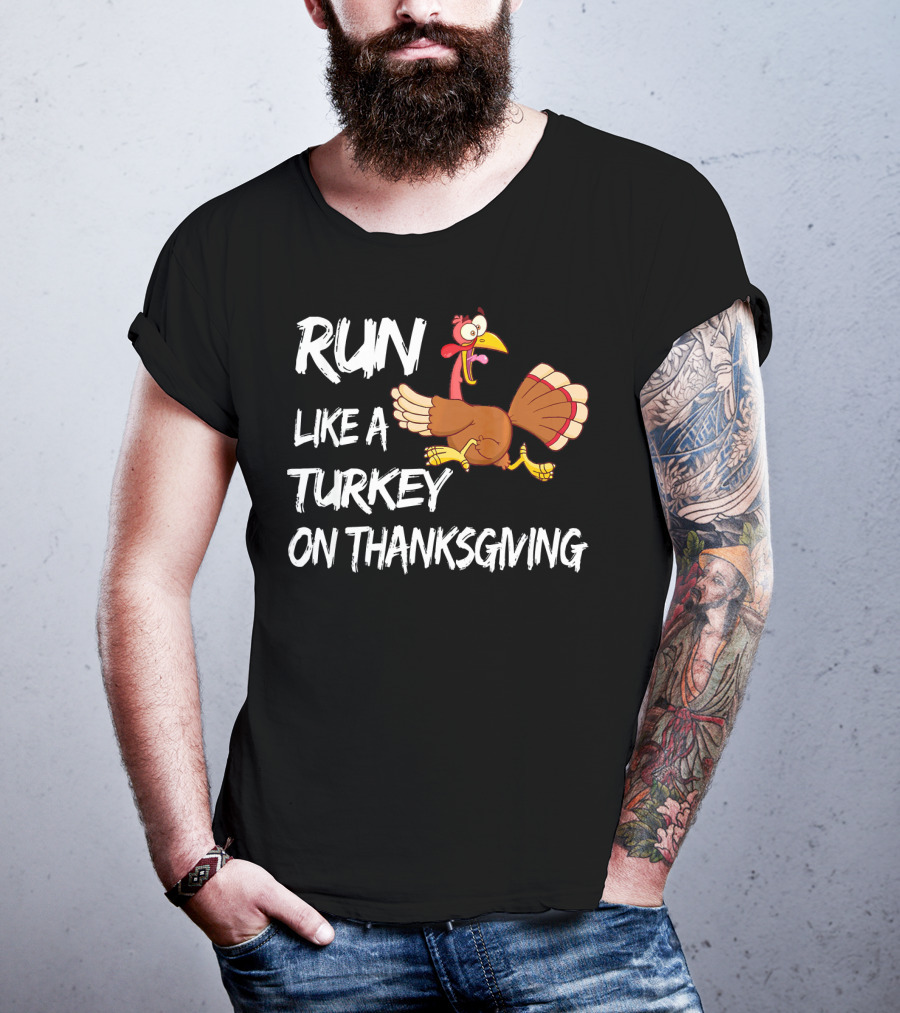 Run Like A Turkey On Thanksgiving T-Shirt