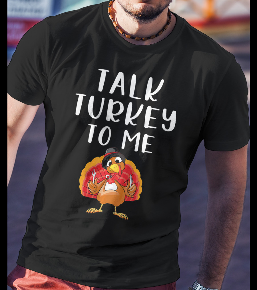 Talk Turkey To Me Thanksgiving Humor Turkey Holding Utensils T-Shirt