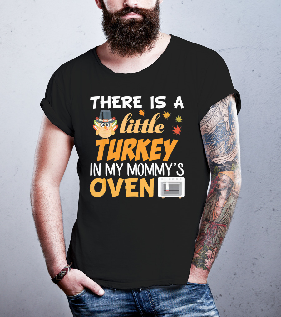 There Is A Little Turkey In My Mommy's Oven Thanksgiving Pregnancy Announcement T-Shirt