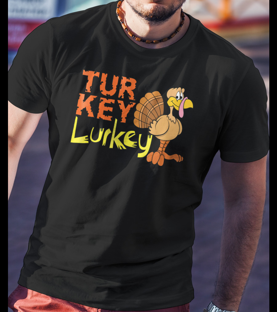 Turkey Lurkey Funny Thanksgiving Cartoon Turkey T-Shirt