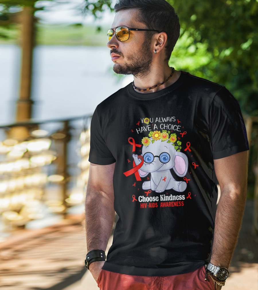You Always Have A Choice Choose Kindness HIV-AIDS Awareness Elephant T-Shirt
