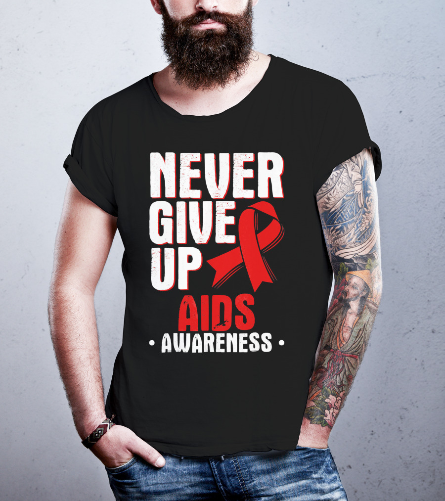 Never Give Up AIDS Awareness T-Shirt