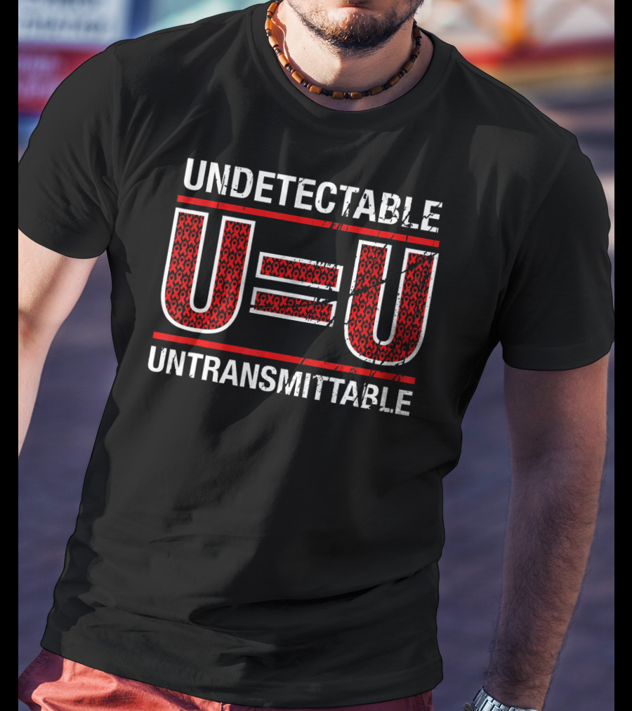 UNDETECTABLE U=U UNTRANSMITTABLE T-Shirt